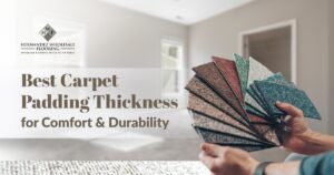 Best Carpet Padding Thickness for Comfort & Durability